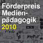 Förderpreis Medienpädagogik 2010