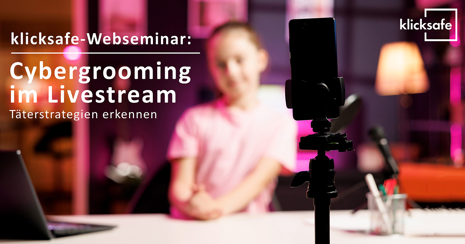 Cybergrooming im Livestream – Täterstrategien erkennen 