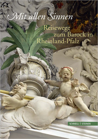 Mit allen Sinnen Reisewege zum Barock in Rheinland-Pfalz